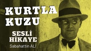 quotKurtla Kuzuquot Sabahattin Ali  Sesli Kitap dinle  Türk Edebiyatından Seçmeler [upl. by Yardna950]