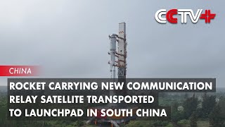 Rocket Carrying New Communication Relay Satellite Transported to Launchpad in South China [upl. by Nnylyam]