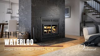 VALCOURT  Waterloo HighEfficiency Wood Fireplace [upl. by Jamieson]