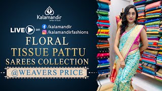 Floral Tissue Pattu Sarees  Weavers Price WhatsApp Number 9852 9852 99  Kalamandir Sarees LIVE [upl. by Yrad145]