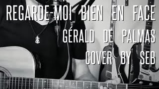 Regardemoi bien en face  GÉRALD DE PALMAS  cover by Seb [upl. by Nyledaj]