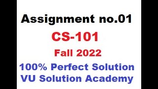 cs101 Assignment no01 Fall 2022 100 Perfect Solution Provided by VU Solution Academy [upl. by Sindee]