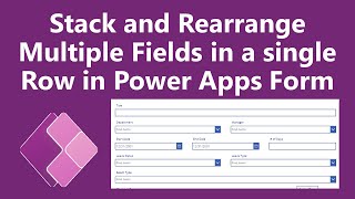 Stack and Rearrange Multiple Fields in a single Row in Power Apps Form [upl. by Woodberry]