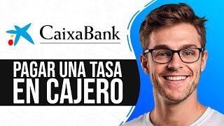 Como PAGAR una TASA en un CAJERO CaixaBank Guia Completa [upl. by Adlih270]