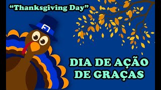 Dia de Ação de Graças  “Thanksgiving Day” [upl. by Adiell]