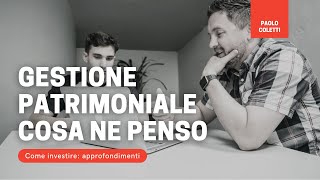 Gestione patrimoniale cosa ne penso [upl. by Ronile]