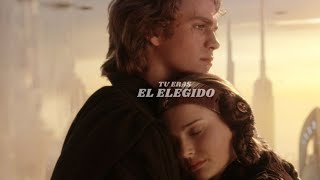 Anakin Skywalker —Tu Eras El Elegido [upl. by Eulaliah139]