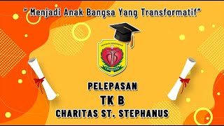 GRADUATION TK B  Tahun Ajaran 20232024  TK CHARITAS ST STEPHANUS [upl. by Tutt]