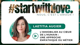 LImmobilier au Cœur de lHumain  Une Approche Empathique du Métier avec Laetitia Augier [upl. by Lessig]