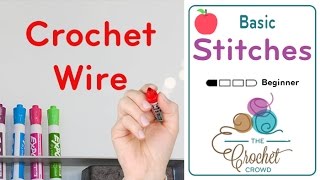 How To Crochet with Wire Techniques  BEGINNER  The Crochet Crowd [upl. by Anyrtak]