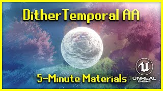 Dither Temporal AA Node  5Minute Materials UE4 [upl. by Christin392]