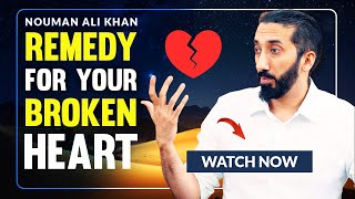 How to Heal Your Broken Heart 💔  Nouman Ali Khan [upl. by Reldnahc]