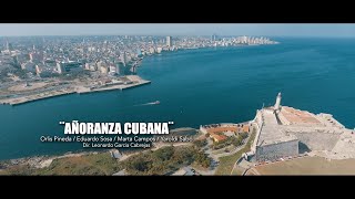 📢ESTRENO📢quotAÑORANZA CUBANAquot  ORLIS PINEDA EDUARDO SOSA MARTA CAMPOS YAROLDI SABÓ [upl. by Nnylanna]