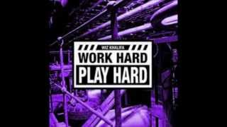 Wiz Khalifa Work Hard Play Hard [upl. by Cynera121]