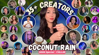 ASMR Coconut Rain Collab 35 Creators 1 Magical Trigger 🥥🌧️🌟 200K Celebration Special [upl. by Arinaid]