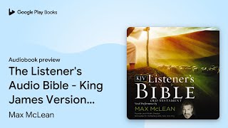 The Listeners Audio Bible  King James… by Max McLean · Audiobook preview [upl. by Acirretahs517]