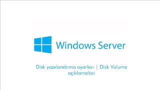 Windows Server Disk yapılandırma ayarları  Disk Volume açıklamaları [upl. by Llecrad]