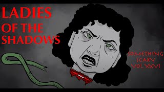 Scary Women Heroes  Something Scary Story Time  Volume XXVI  Snarled [upl. by Bernita]