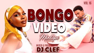 BONGO VIDEO MIX 2024  VOL 16 DJ CLEF FINEST BONGO MIX  JAY MELODY PHINADIAMONDKUSAHMARIOO [upl. by Parshall]