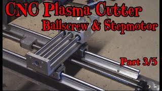 CNC Plasma Project Part 3  Ballscrew amp Stepmotor [upl. by Stilla411]