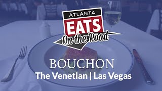 On the Road  Bouchon The Venetian Las Vegas  Atlanta Eats [upl. by Spiegleman]