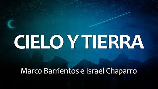 C0053 CIELO Y TIERRA  Marco Barrientos e Israel Chaparro Letras [upl. by Ailecra147]