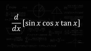 Derivative of sinxcosxtanx [upl. by Anrym]