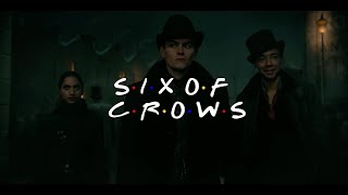 Six of Crows  Friends Intro Season 2 [upl. by Milks297]