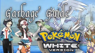 Garbage Guide To Pokemon White [upl. by Refannej936]