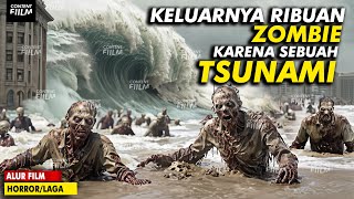 TSUNAMI ZOMBIE PALING BESAR DATANG MENEROR SELURUH K0TAALUR CERITA FILM ZOMBIE TIDALWAVE 2019 [upl. by Kutchins314]