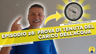 Ep28  PROVA di TENUTA del CARICO dellACQUA dellIMPIANTO IDRAULICO  Ristrutturazione casa [upl. by Nospmas]