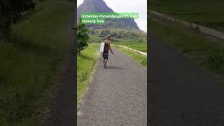 Amazing  Keindahan Alam Di Bawah Kaki Gunung Sela videoshort [upl. by Bencion]