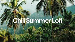 Chill Summer Lofi chill lofi hip hop beats [upl. by Nidnal]