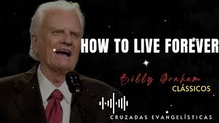 Billys Sermons  How to live forever  BillyGraham God Jesus Christ [upl. by Akenn713]