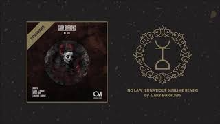 PREMIERE Gary Burrows  No Law Lunatique Sublime Remix  Oscuro Music [upl. by Aliuqaj]