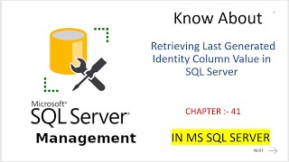 Retrieving Last Generated Identity Column Value in SQL Server CHAPTER 43 [upl. by Clark]