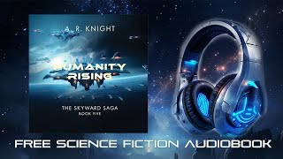 Humanity Rising  A Fulllength Science Fiction Audiobook  The Skyward Saga Book Five [upl. by Lenssen]