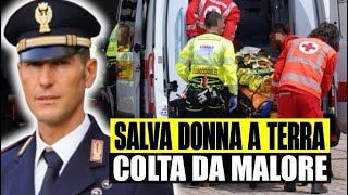 ISPETTORE DI POLIZIA SALVA DONNA COLTA DA MALORE A TERRA IL MESSAGGIO COMMOSSO DEL FIGLIO [upl. by Devy]