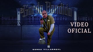 Gordo Villarreal  El Gordo Bandido Video Oficial [upl. by Alletnahs71]