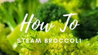 HOW TO STEAM BROCCOLI  STEAMING BROCCOLI RECIPE [upl. by Qidas293]