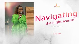 NAVIGATING THE NIGHT SEASON  MRS PRISCILLA WAZARA [upl. by Esilanna]