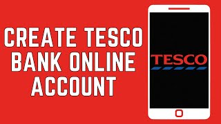 How To Create Tesco Bank Online Account [upl. by Neetsuj]