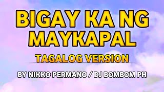 BIGAY KA NG MAYKAPAL  TAGALOG VERSION  BY NIKKO PERMANODJ BOMBOM PH [upl. by Tracey]