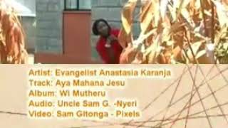 Anastasia Karanja  Aya Mahana Jesu [upl. by Otsuj251]