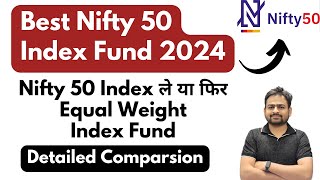 Best Nifty 50 Index Mutual Fund 2024  Which Nifty 50 Index Fund is Best  Nifty Equal Weight Index [upl. by Fania]