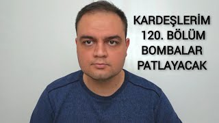 Kardeşlerim 120 Bölüm Bombalar Patlıyor Oğulcan Ölüyor Harika Ve Melisa Diziye Tekrar Geliyor [upl. by Katerina443]