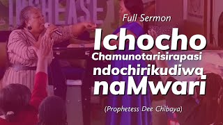 Ichocho Chamunotarisirapasi ndochirikudiwa naMwari Full Sermon  Prophetess Dee Chibaya 24092024 [upl. by Imot]