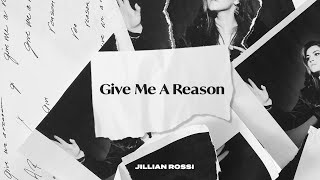 Jillian Rossi  Give Me A Reason Official Lyric Video [upl. by Ettennahs]