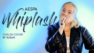 AESPA  WHIPLASH ENGLISH COVER by Susan [upl. by Elliven]