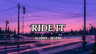 Ride It  Slowed amp Reverb [upl. by Schoof]